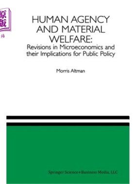 海外直订Human Agency and Material Welfare: Revisions in Microeconomics and Their Implica 人类机构和物质福利:微观经