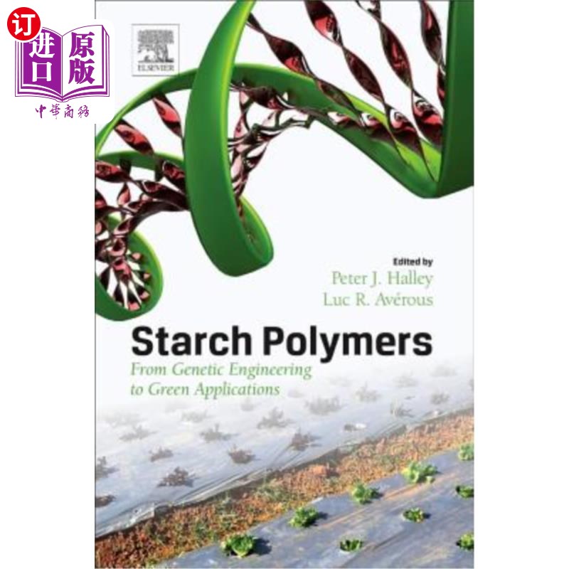 海外直订Starch Polymers: From Genetic Engineering to Green Applications 淀粉聚合物：从基因工程到绿色应用