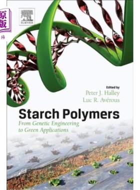 海外直订Starch Polymers: From Genetic Engineering to Green Applications 淀粉聚合物：从基因工程到绿色应用
