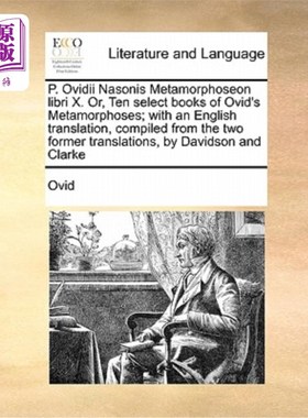 海外直订P. Ovidii Nasonis Metamorphoseon Libri X. Or, Ten Select Books of Ovid's Metamor 奥维德的《变形记》十部精选