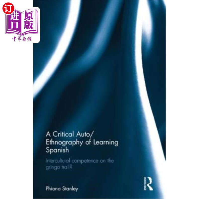 海外直订A Critical Auto/Ethnography of Learning Spanish: Intercultural Competence on the 学习西班牙语的关键自动/民