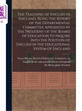 海外直订The Teaching of English in England, Being the Report of the Departmental Committ 英国的英语教学，作为教育委