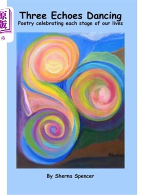海外直订Three Echoes Dancing: Poetry celebrating each stage of our lives 三个回声舞蹈：庆祝我们生命每个阶段的诗歌