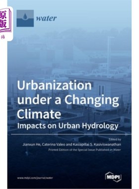 海外直订Urbanization under a Changing Climate: Impacts on Urban Hydrology 气候变化下的城市化:对城市水文的影响