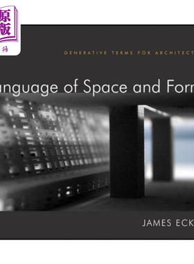 预售 空间与形式的语言:建筑生成术语 Language Of Space And Form: Generative Terms For Architecture Eckler 英文原版 中商原?