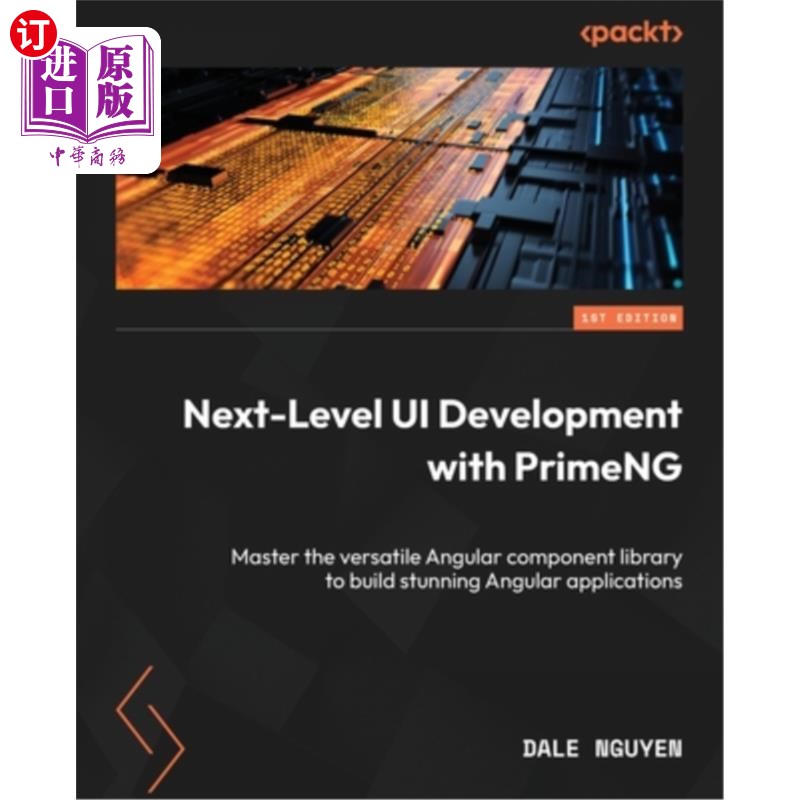 海外直订Next-Level UI Development with PrimeNG: Master the versatile Angular component l 使用PrimeNG进