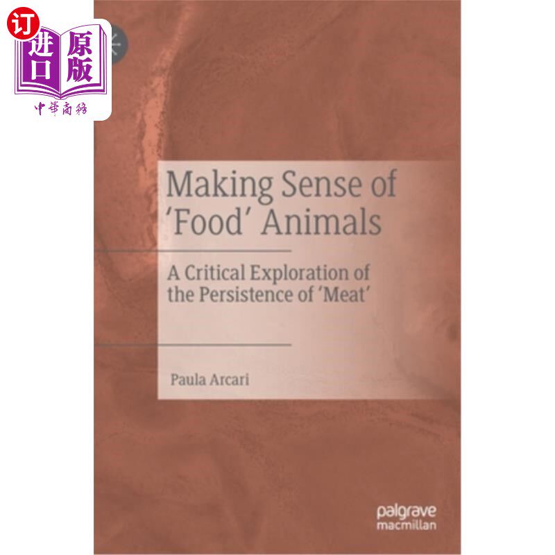 海外直订Making Sense of 'Food' Animals: A Critical Exploration of the Persistence of 'Me 理解“食物”动物:对“肉”