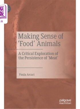 海外直订Making Sense of 'Food' Animals: A Critical Exploration of the Persistence of 'Me 理解“食物”动物:对“肉”
