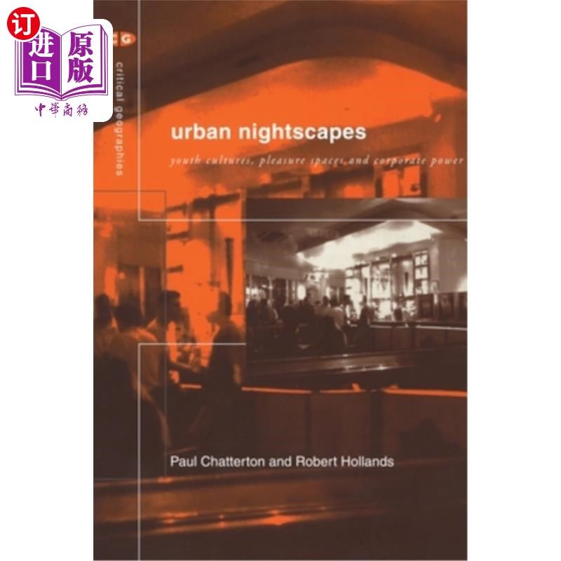 海外直订Urban Nightscapes: Youth Cultures, Pleasure Spaces and Corporate Power 城市夜景:青年文化，娱乐空间和企业权