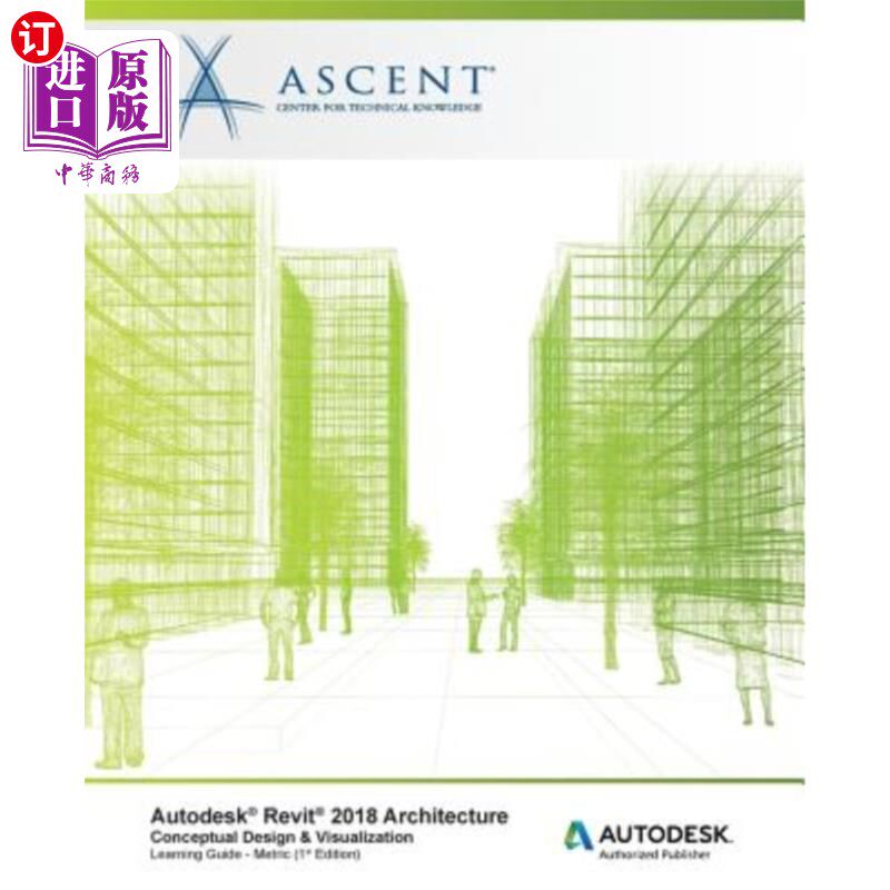海外直订Autodesk Revit 2018 Architecture Conceptual Design and Visualization - Metric: A autodesk r