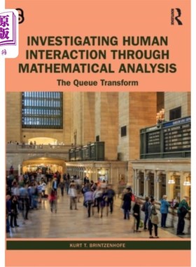 海外直订Investigating Human Interaction Through Mathematical Analysis: The Queue Transfo 通过数学分析研究人类互动: