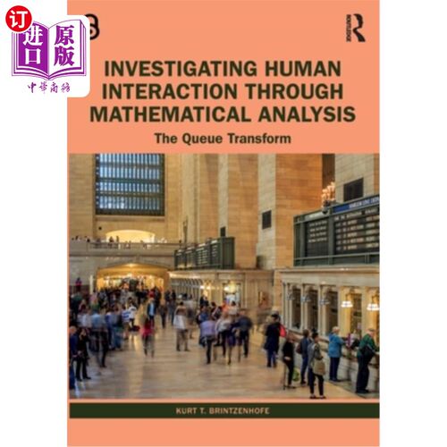 海外直订Investigating Human Interaction Through Mathematical Analysis: The Queue Transfo 通过数学分析研究人类互动: