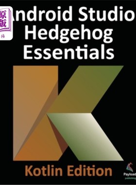 海外直订Android Studio Hedgehog Essentials - Kotlin Edition: Developing Android Apps Usi Android St