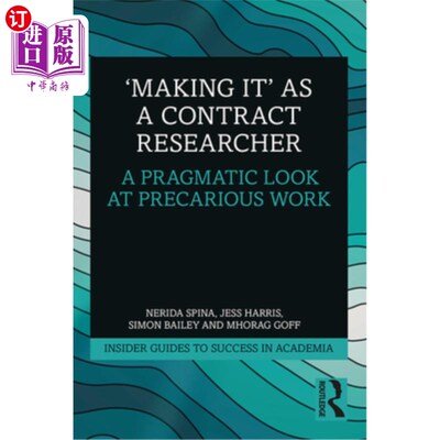 海外直订'Making It' as a Contract Researcher: A Pragmatic Look at Precarious Work 合同研究员的“成功”:从务实的角度