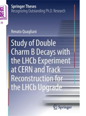 海外直订Study of Double Charm B Decays with the Lhcb Experiment at Cern and Track Recons Cern Lhcb实验中双Ch