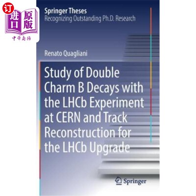 海外直订Study of Double Charm B Decays with the Lhcb Experiment at Cern and Track Recons Cern Lhcb实验中双Ch