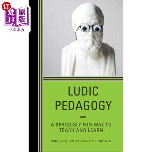 海外直订Ludic Pedagogy: A Seriously Fun Way to Teach and Learn 滑稽教学法:一种严肃有趣的教与学方式