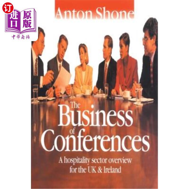 海外直订The Business of Conferences: A Hospitality Sector Overview for the UK and Irelan 会议业务：英国和爱尔兰酒店
