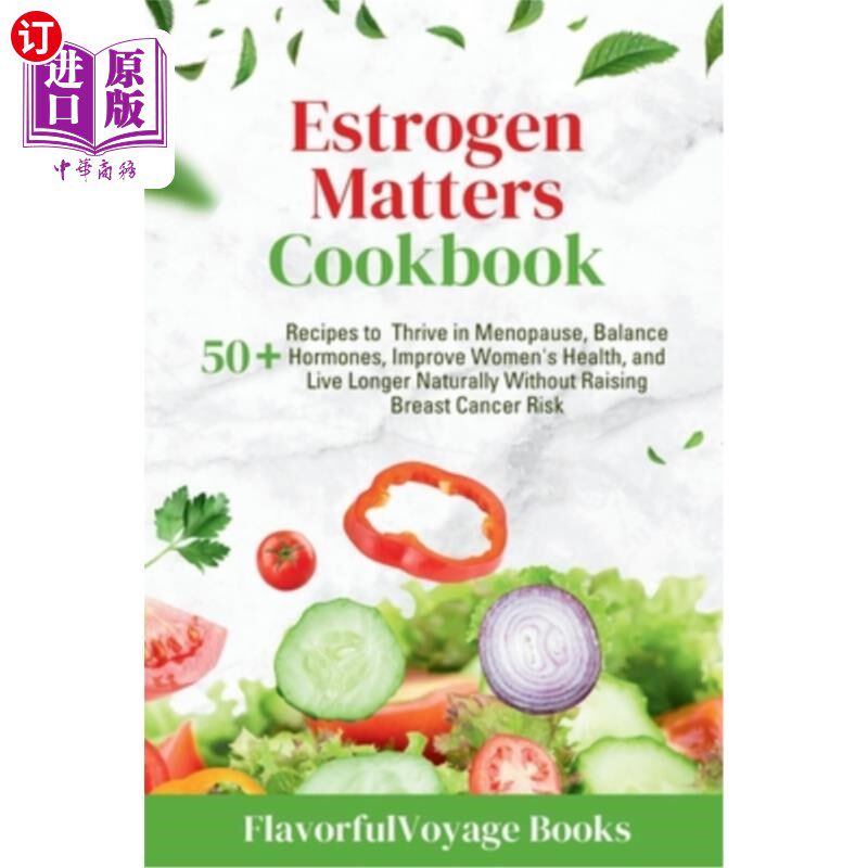 海外直订医药图书Estrogen Matters Cookbook: 50+ Recipes to Thrive in Menopause, Balance Hormones, 雌激素问题食谱：50