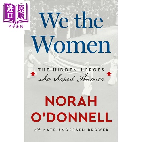 我们女人 塑造美国的隐形英雄 We the Women The Hidden Heroes Who Shaped America 英文原版 Norah O Donnell【中商原版】