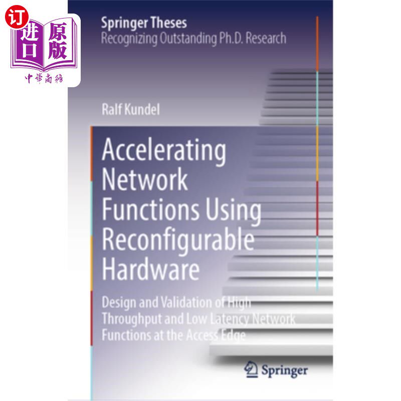 海外直订Accelerating Network Functions Using Reconfigurable Hardware: Design and Validat 使用可重构硬件功能