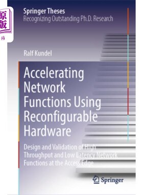 海外直订Accelerating Network Functions Using Reconfigurable Hardware: Design and Validat 使用可重构硬件功能