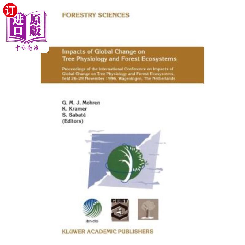 海外直订Impacts of Global Change on Tree Physiology and Forest Ecosystems: Proceedings o 全球变化对树木生理和森林生