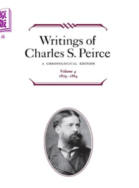 海外直订医药图书Writings of Charles S. Peirce: A Chronological Edition, Volume 4: 1879-1884 查尔斯·皮尔斯著作：编年