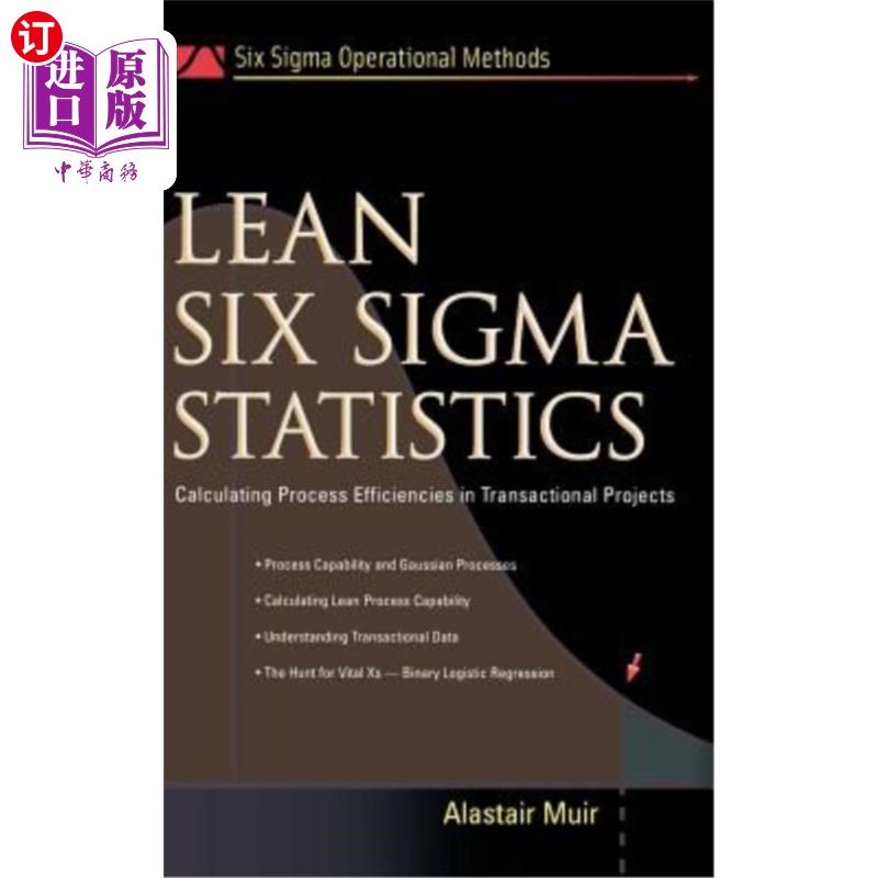 海外直订Lean Six SIGMA Statistics: Calculating Process Efficiencies in Transactional Pro 精益六西格玛统计：计算事务