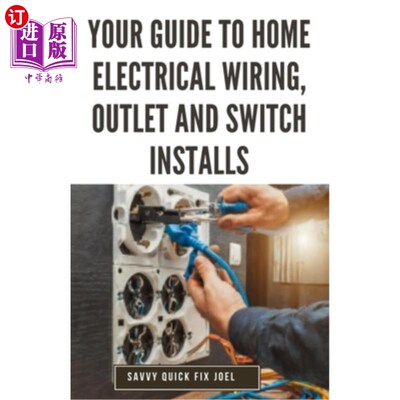 海外直订Your Guide to Home Electrical Wiring, Outlet and Switch Installs: DIY Instructio 你的家庭电线指南，插座和开