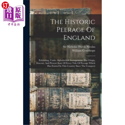 海外直订The Historic Peerage Of England: Exhibiting, Under Alphabetical Arrangement, The 英国历史上的贵族:按字母顺