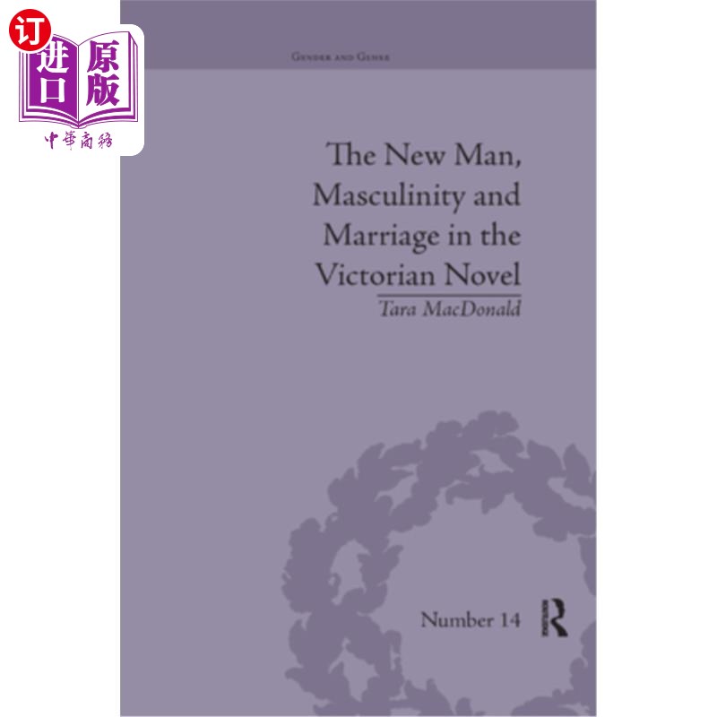 海外直订The New Man, Masculinity and Marriage in the Victorian Novel 维多利亚小说中的新男人、男性气质与婚姻
