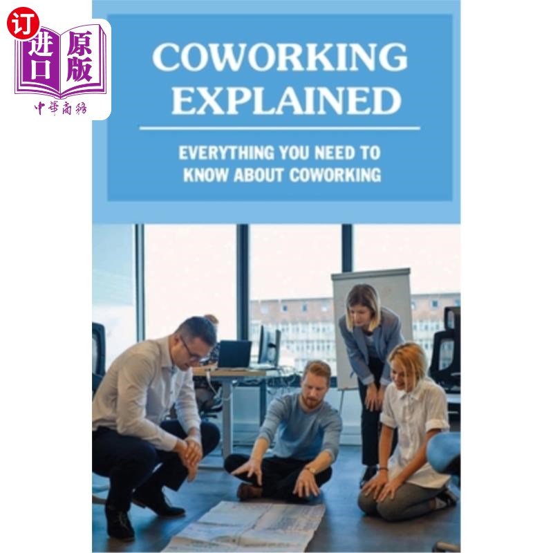 explained: everything you need to know about coworking: what