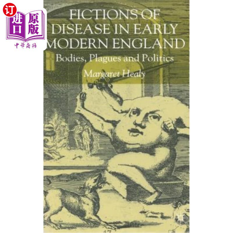 海外直订Fictions of Disease in Early Modern England: Bodies, Plagues and Politics 近代早期英国疾病小说:身体、瘟疫与