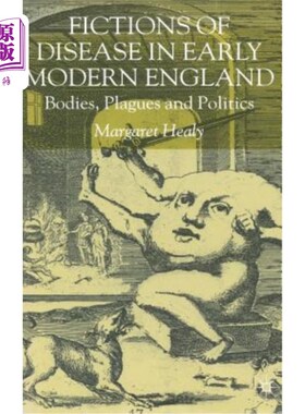 海外直订Fictions of Disease in Early Modern England: Bodies, Plagues and Politics 近代早期英国疾病小说:身体、瘟疫与