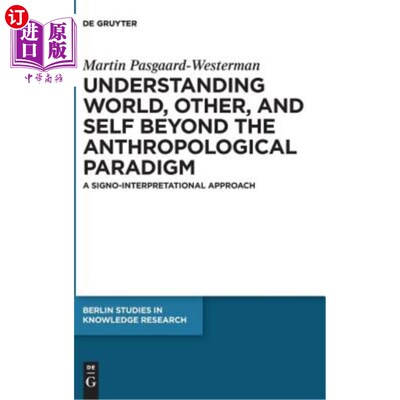 海外直订Understanding World, Other, and Self Beyond the Anthropological Paradigm: A Sign 超越人类学范式理解世界、他