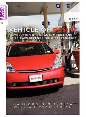 海外直订Vehicle of Desire: Evolution of the Automobile and America's Dependence on Petro 欲望之车:汽车的演变与美国