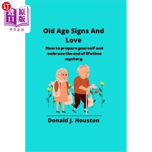 Age prepare How And lifetime end yourself 老年迹象与爱情 embrace Love the Signs 海外直订医药图书Old 如 and
