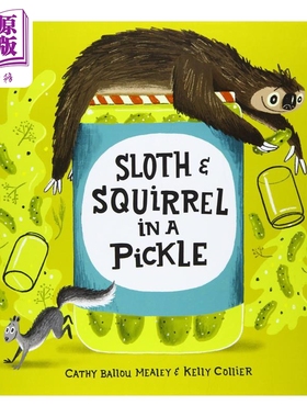 Sloth and Squirrel in a Pickle 树懒和泡菜里的松鼠 英文原版 进口原版 3岁到7岁 精装儿童绘本 Kelly Collier绘【中商原版