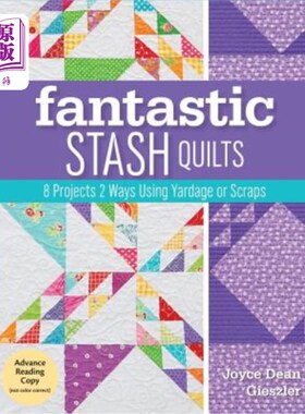 海外直订Fantastic Stash Quilts: 8 Projects 2 Ways Using Yardage or Scraps 神奇的藏被子：8个项目2种方法使用码或废料