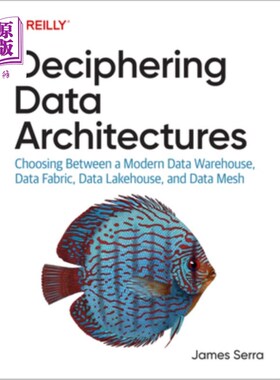 海外直订Deciphering Data Architectures: Choosing Between a Modern Data Warehouse, Data F 解读数据架构：在现代数据仓