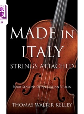 海外直订Made in Italy: Strings Attached-Four Seasons Of An Italian Violin 意大利制造：附弦-意大利小提琴的四季
