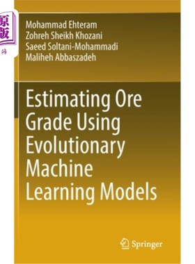 海外直订Estimating Ore Grade Using Evolutionary Machine Learning Models 利用进化机器学习模型估算矿石品位