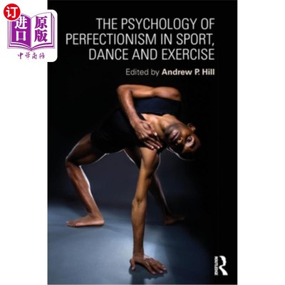 海外直订The Psychology of Perfectionism in Sport, Dance and Exercise 运动、舞蹈和运动中的完美主义心理学