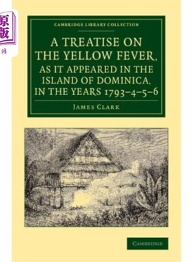 海外直订医药图书A Treatise on the Yellow Fever, as It Appeared in the Island of Dominica, in the 1793-4-5-6年