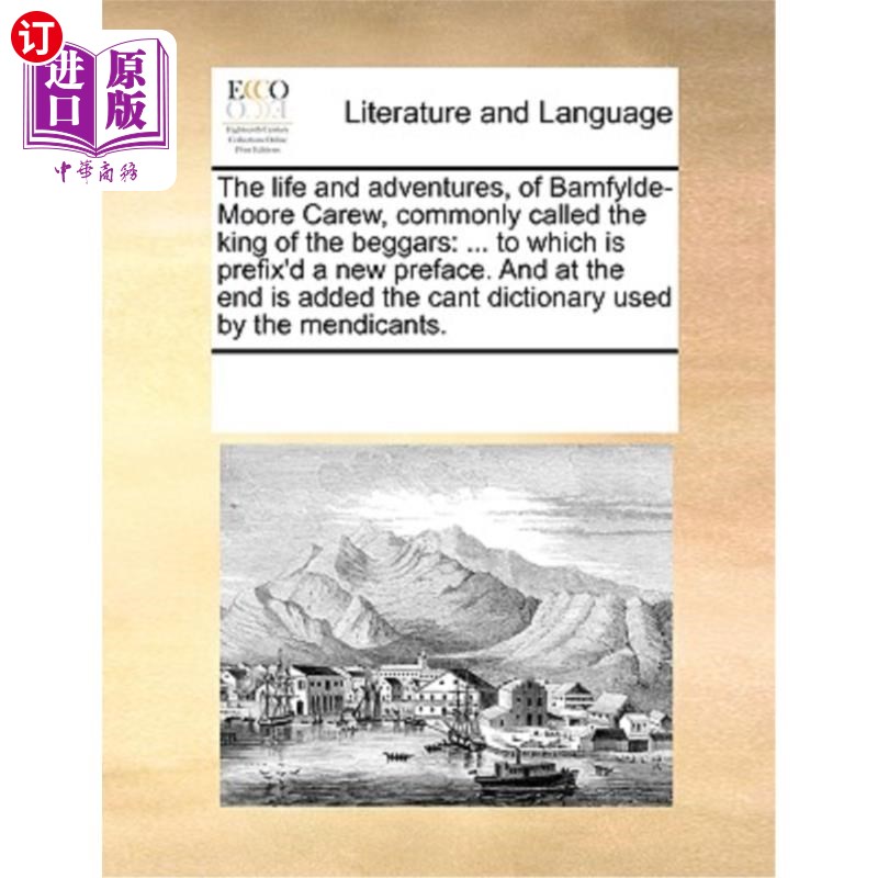 海外直订The Life and Adventures, of Bamfylde-Moore Carew, Commonly Called the King of th 通常被称为乞丐之王的班菲尔