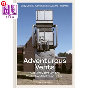 海外直订Adventurous Vents: A Journey Through the Ventilation Shafts of Britain 冒险的通风口：英国通风井之旅
