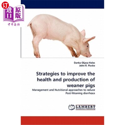 海外直订Strategies to Improve the Health and Production of Weaner Pigs 提高断奶仔猪健康和生产的对策
