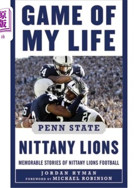 海外直订Game of My Life Penn Sate Nittany Lions: Memorable Stories of Nittany Lions Foot 我生命中的游戏宾夕法尼亚州