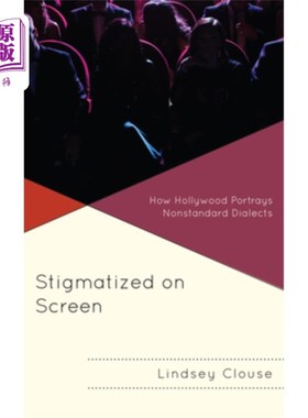 海外直订Stigmatized on Screen: How Hollywood Portrays Nonstandard Dialects 银幕上的污名化:好莱坞如何描绘不标准的方